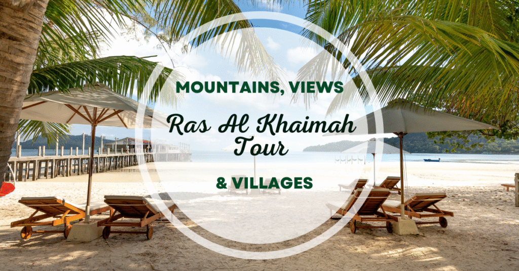 Ras Al Khaimah Tour – Mountains, Views & Villages