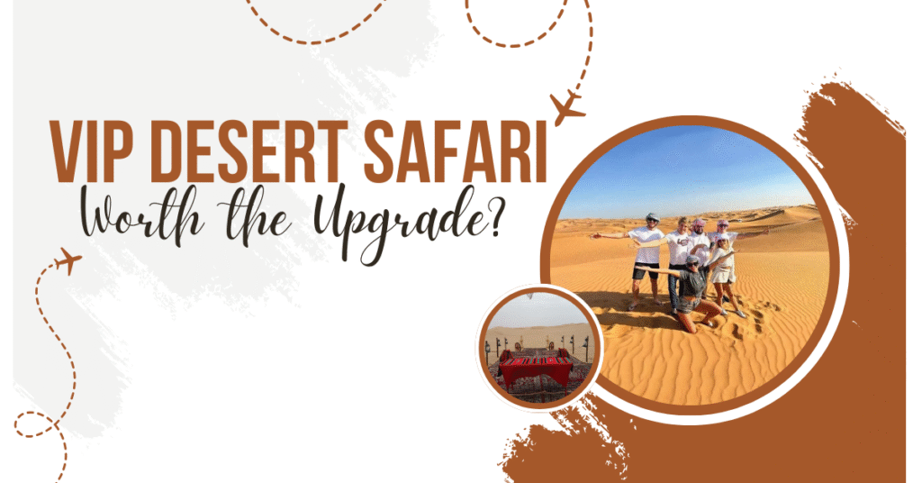 VIP Desert Safari: Worth the Upgrade?